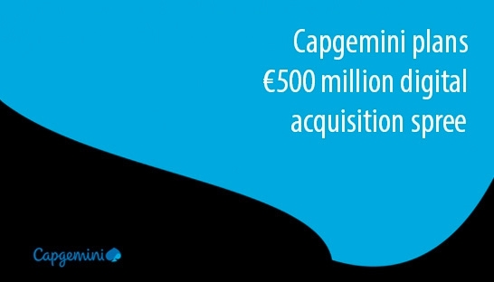 Capgemini plans €500 million digital acquisition spree
