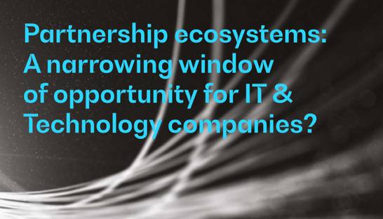 Ecosystems and partnerships a revenue driver for IT and Tech companies