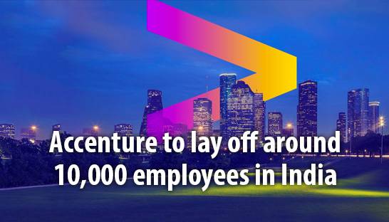 Accenture plans indicate 10,000 employees to be laid off in India