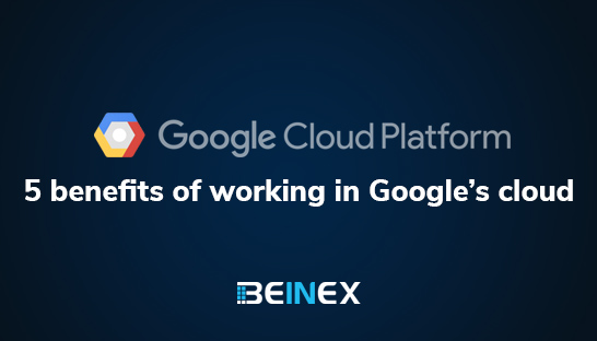Five key benefits of transitioning to Google's cloud platform