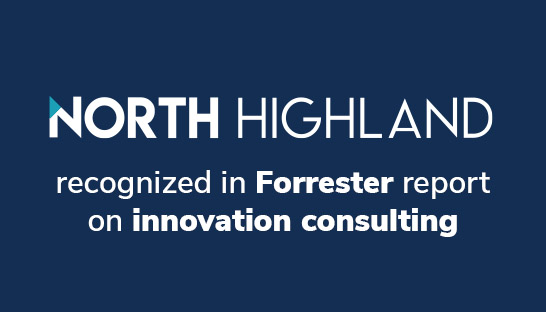 North Highland recognized in Forrester report on innovation consulting