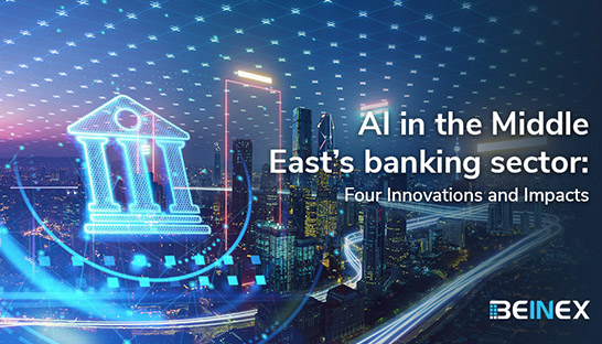 AI in the Middle East’s banking sector: Four Innovations and Impacts
