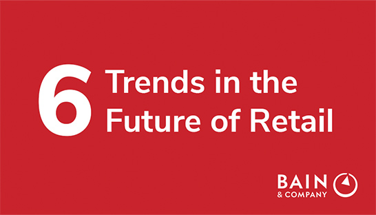 Bain & Company: Six trends in the future of retail