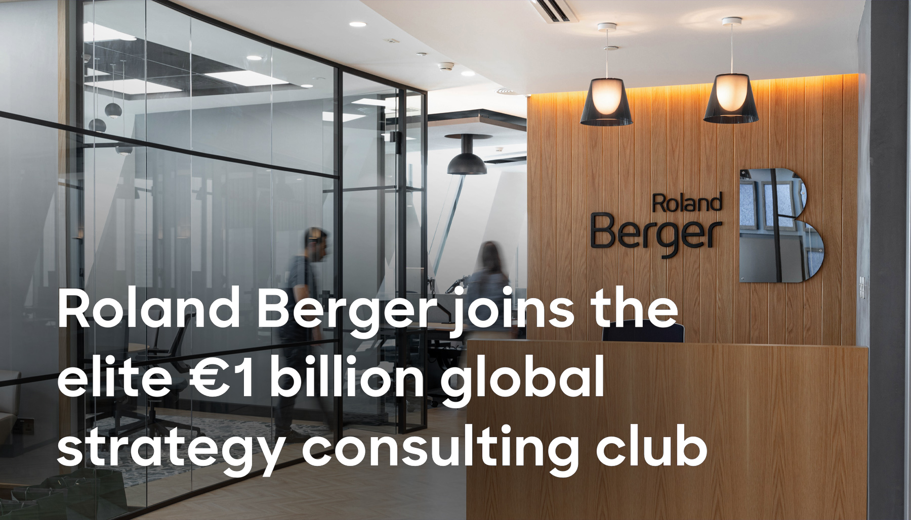 Roland Berger joins the elite €1 billion global strategy consulting club